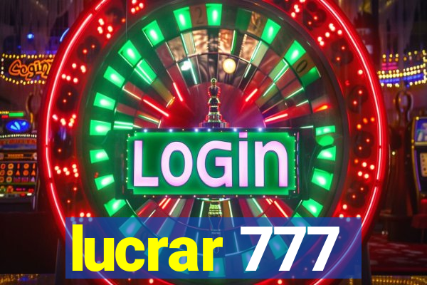 lucrar 777